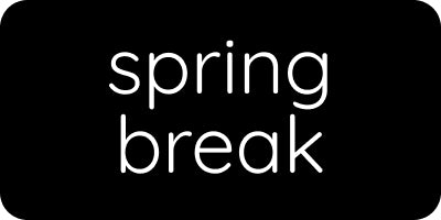 Spring Break
